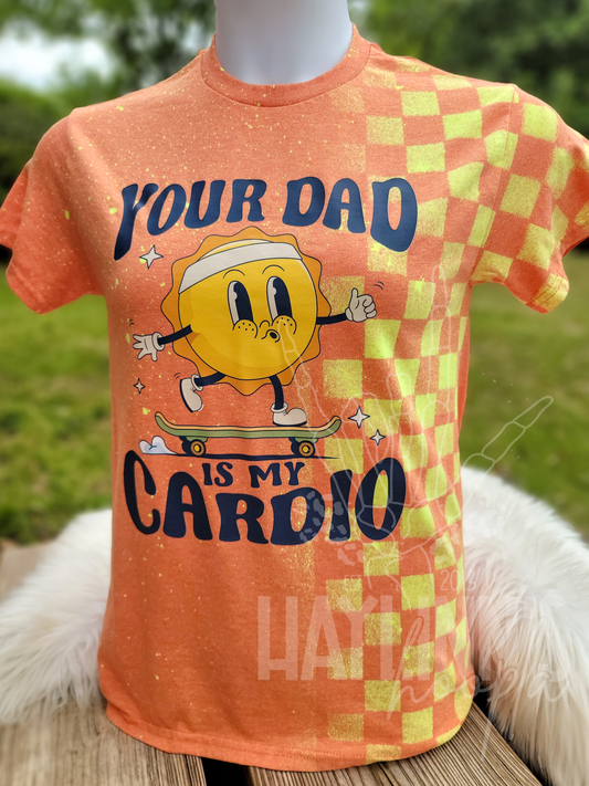 Your Dad [or Mom] Is My Cardio {ACID WASHED} Tee