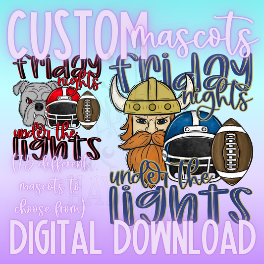 Friday Nights Under the Lights [School Mascot] CUSTOM DIGITAL DESIGN