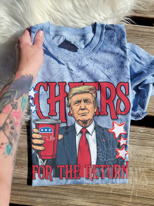 Cheers For the Return {Trump} Tee