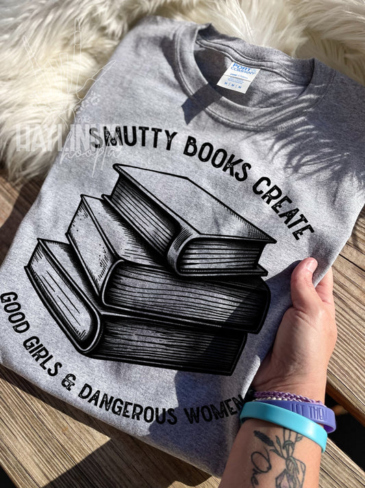 Smutty Books Created Good Girls and Dangerous Women Tee