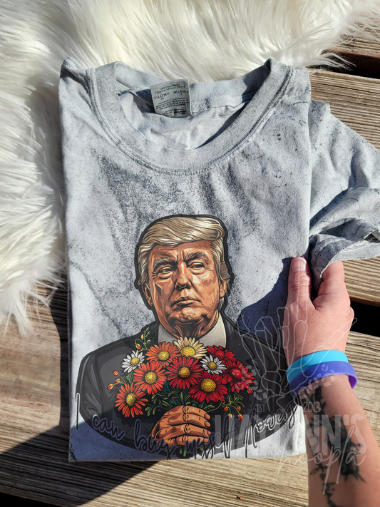 I Can Buy Myself Flowers {Trump} Tee