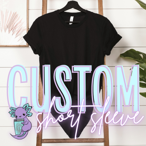 Personalize Your Own SHORT SLEEVE
